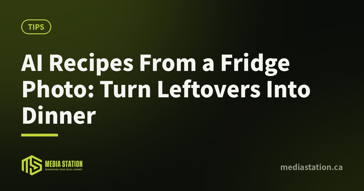 AI Recipes From a Fridge Photo: Turn Leftovers Into Dinner