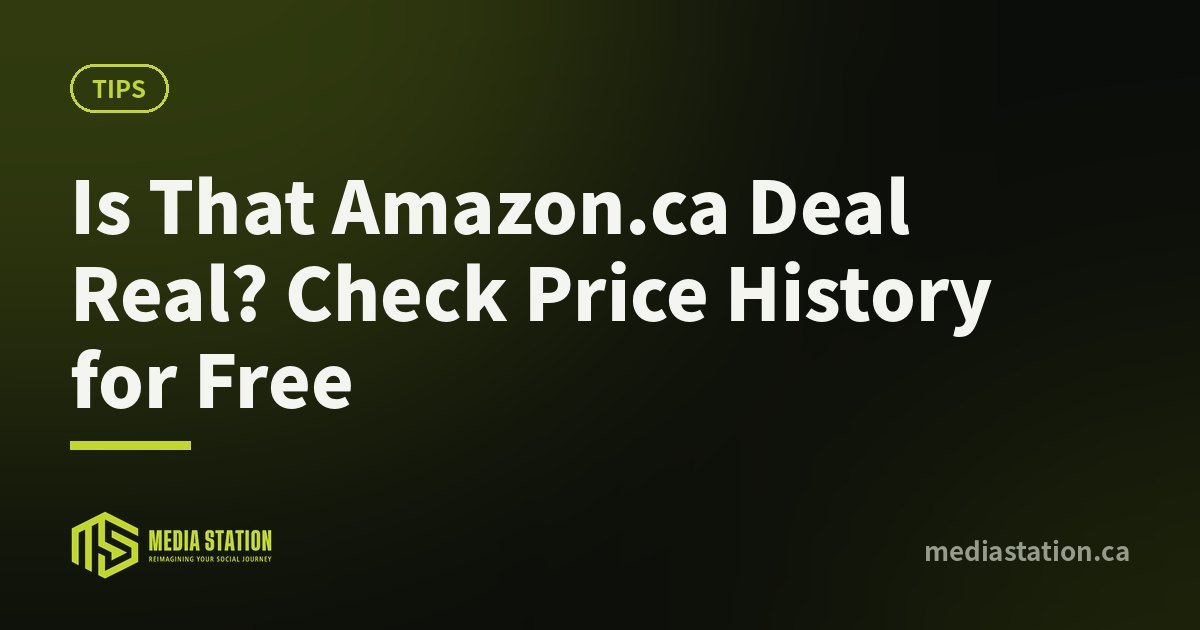 Is That Amazon.ca Deal Real? Check Price History for Free – Media Station