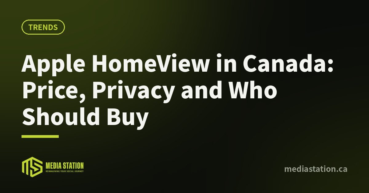 Apple HomeView in Canada: Price, Privacy and Who Should Buy – Media Station