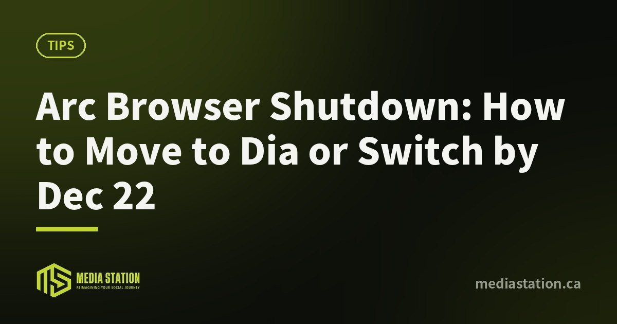 Arc Browser Shutdown: How to Move to Dia or Switch by Dec 22