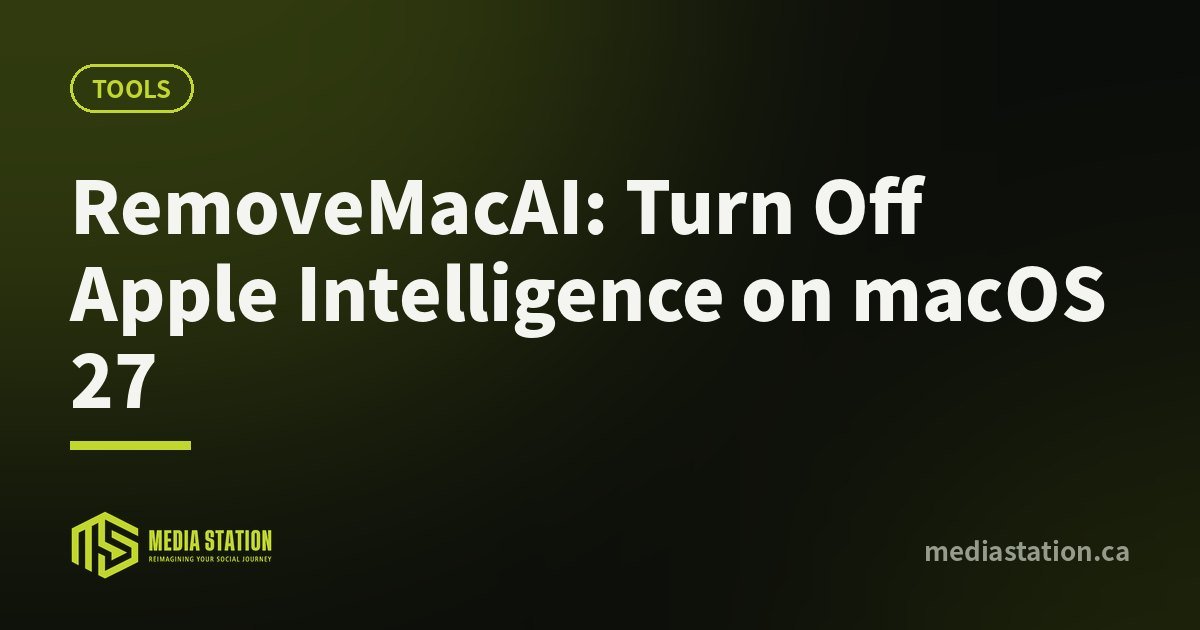 RemoveMacAI: Turn Off Apple Intelligence on macOS 27 – Media Station